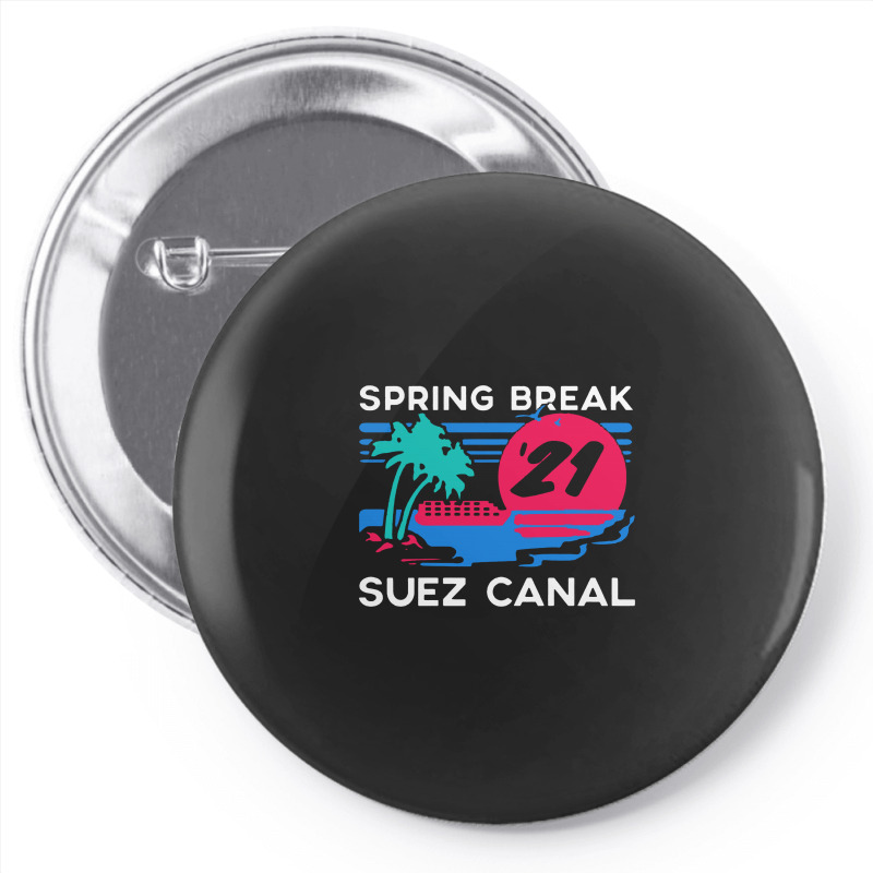 Spring Break   Suez Canal Pin-back Button | Artistshot