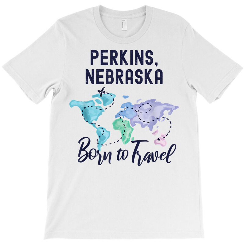 Perkins Nebraska Born To Travel World Explorer T Shirt T-shirt | Artistshot