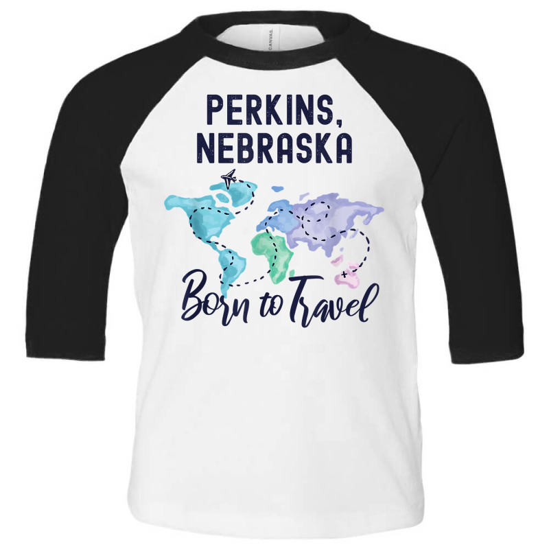 Perkins Nebraska Born To Travel World Explorer T Shirt Toddler 3/4 Sleeve Tee | Artistshot