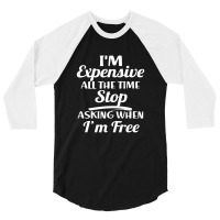 I'm Expensive 3/4 Sleeve Shirt | Artistshot