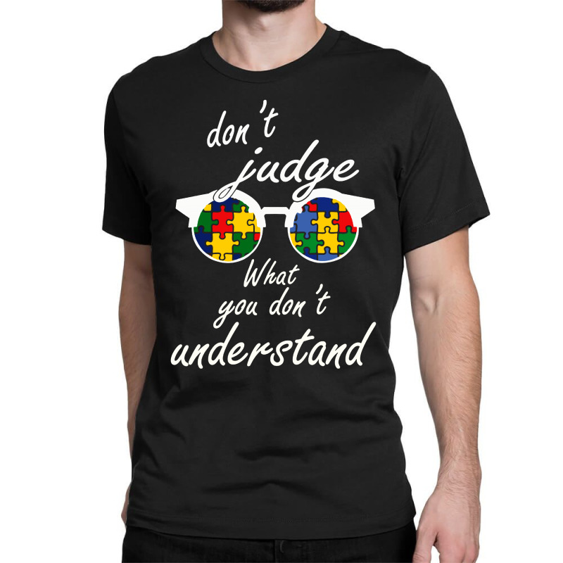 Don't Judge What You Don't Understand Classic T-shirt by Romeo and Juliet | Artistshot