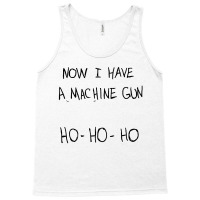 Now I Have A Machine Gun Tank Top | Artistshot