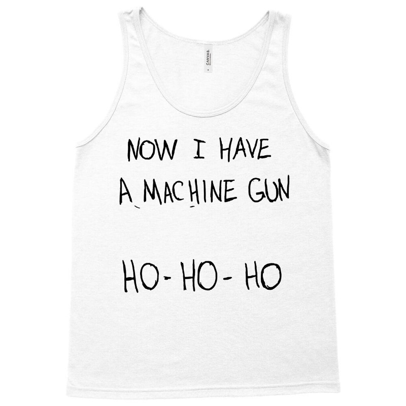 Now I Have A Machine Gun Tank Top | Artistshot