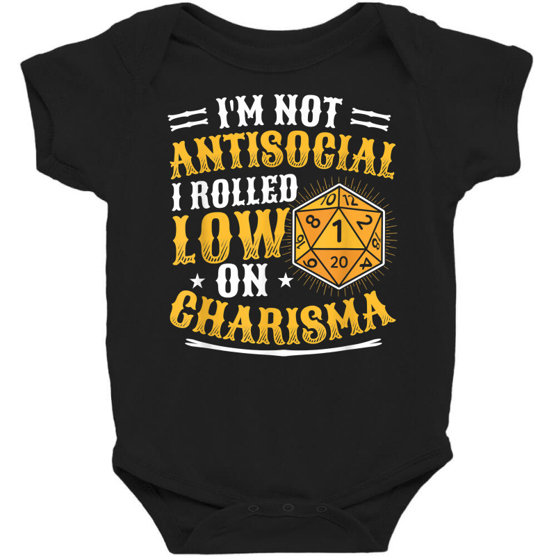 I'm Not Antisocial I Rolled Low On Charisma Rpg Gamer T Shirt Baby Bodysuit by WarnekeRashae | Artistshot