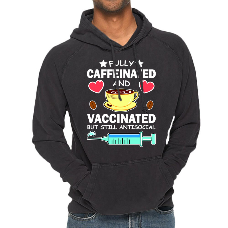 Fully Caffeinated And Vaccinated But Still Antisocial Vintage Hoodie | Artistshot