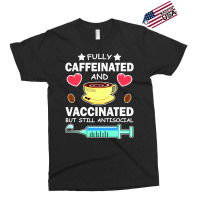 Fully Caffeinated And Vaccinated But Still Antisocial Exclusive T-shirt | Artistshot