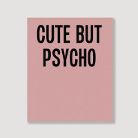 Cute But Psycho Portrait Canvas Print | Artistshot