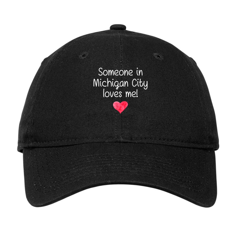 Someone In Michigan City In Indiana Loves Me City Home Gift T Shirt Adjustable Cap | Artistshot