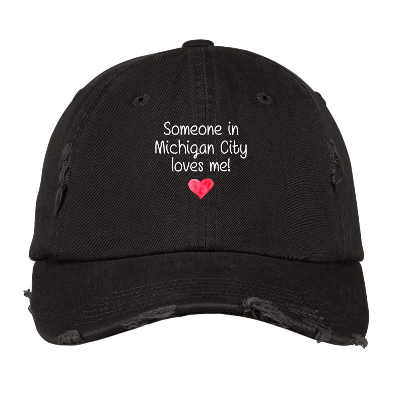 Someone In Michigan City In Indiana Loves Me City Home Gift T Shirt Vintage Cap | Artistshot