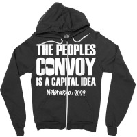 The Peoples Convoy Is A Capital Idea   Nebraska T Shirt Zipper Hoodie | Artistshot