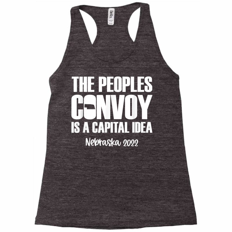 The Peoples Convoy Is A Capital Idea   Nebraska T Shirt Racerback Tank by WarnekeRashae | Artistshot