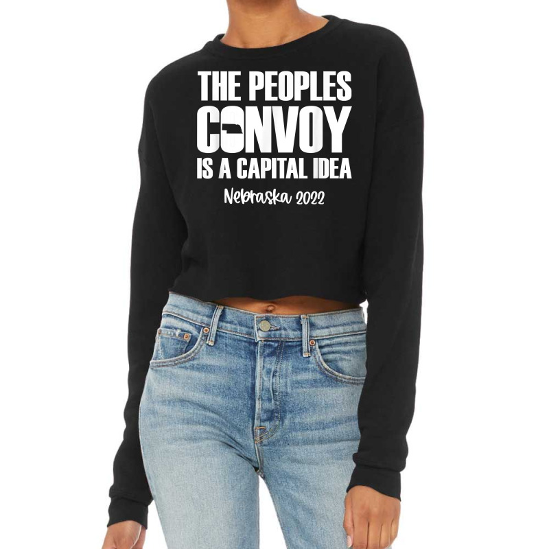 The Peoples Convoy Is A Capital Idea   Nebraska T Shirt Cropped Sweater by WarnekeRashae | Artistshot