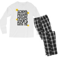 Teacher Educator The School To Prison Pipeline Stops With Me T Shirt Men's Long Sleeve Pajama Set | Artistshot