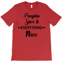 Pumpkin Spice & Everything Nice T-shirt | Artistshot