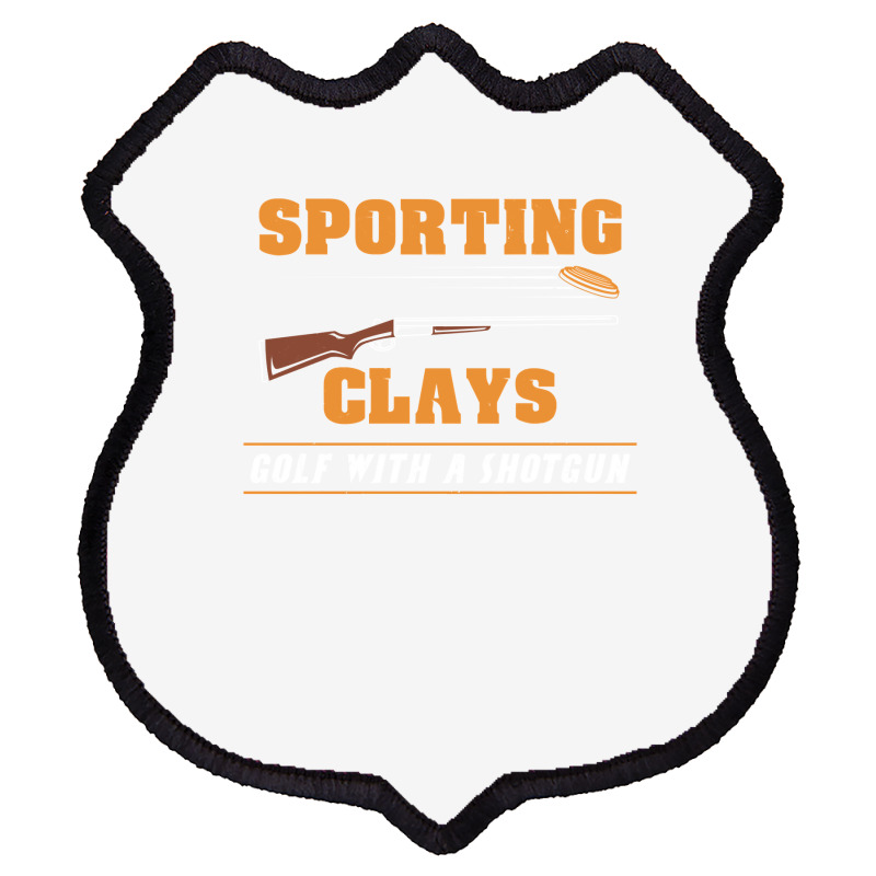 Sporting Clays   Golf With A Shotgun   Clay Target Shooting Sweatshirt Shield Patch | Artistshot