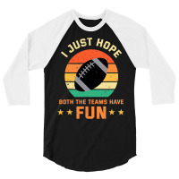 Football I Just Hope Both The Teams Have Fun Football 30 3/4 Sleeve Shirt | Artistshot