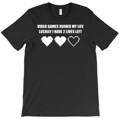 Video Games Ruined My Life Funny T-shirt Designed By Lili Alamin