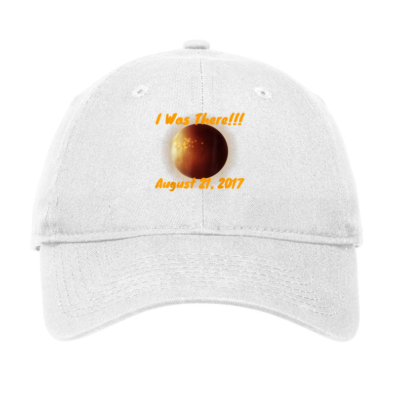 Total Solar Eclipse August 2017 I Was There T Shirt Adjustable Cap by ReagerAero | Artistshot