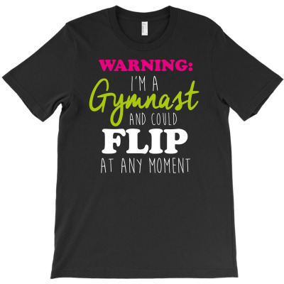 Warning I'm A Gymnast T-shirt Designed By Lili Alamin