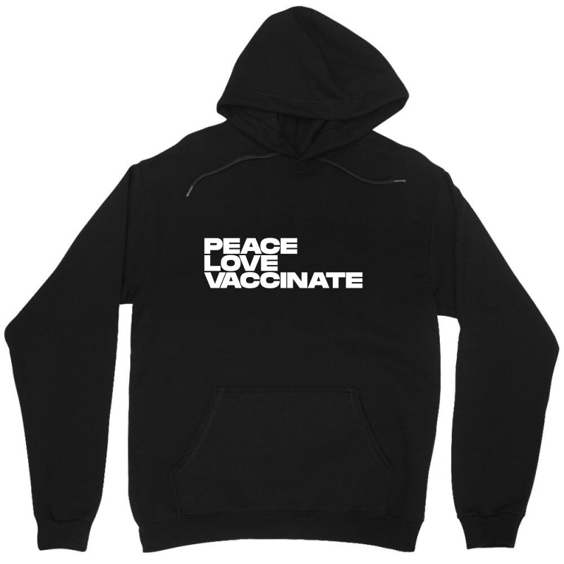 Peace Love Vaccinate Unisex Hoodie | Artistshot