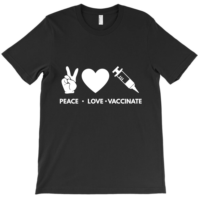 Peace Love Vaccinate T-shirt | Artistshot