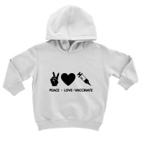 Peace Love Vaccinate Toddler Hoodie | Artistshot