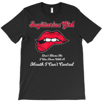 Sagittarius Girl Mouth I Can't Control Birthday Design T Shirt T-shirt | Artistshot