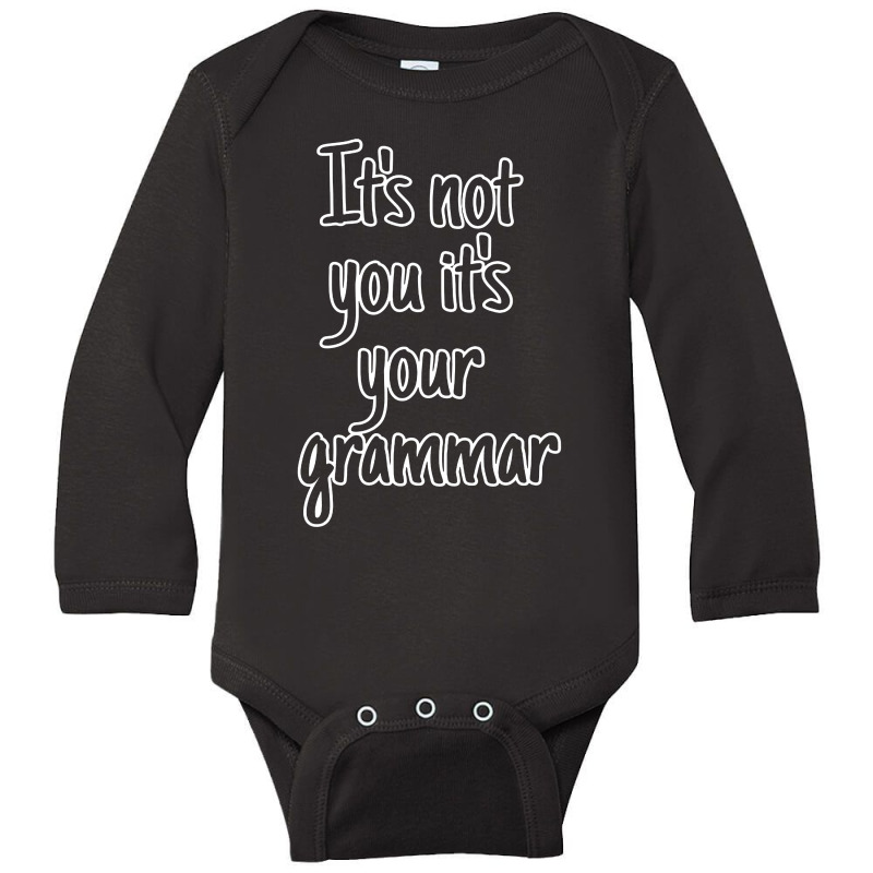 It's Not You It's Your Grammar Long Sleeve Baby Bodysuit by ardylanda | Artistshot