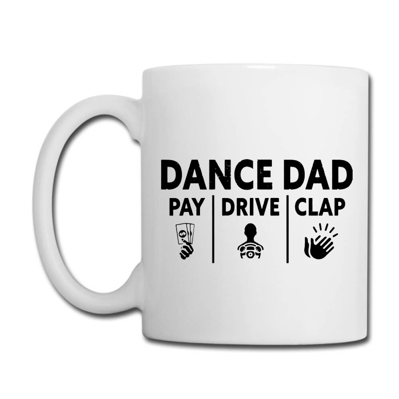 Mens Dance Dad Pay Drive Clap Coffee Mug | Artistshot