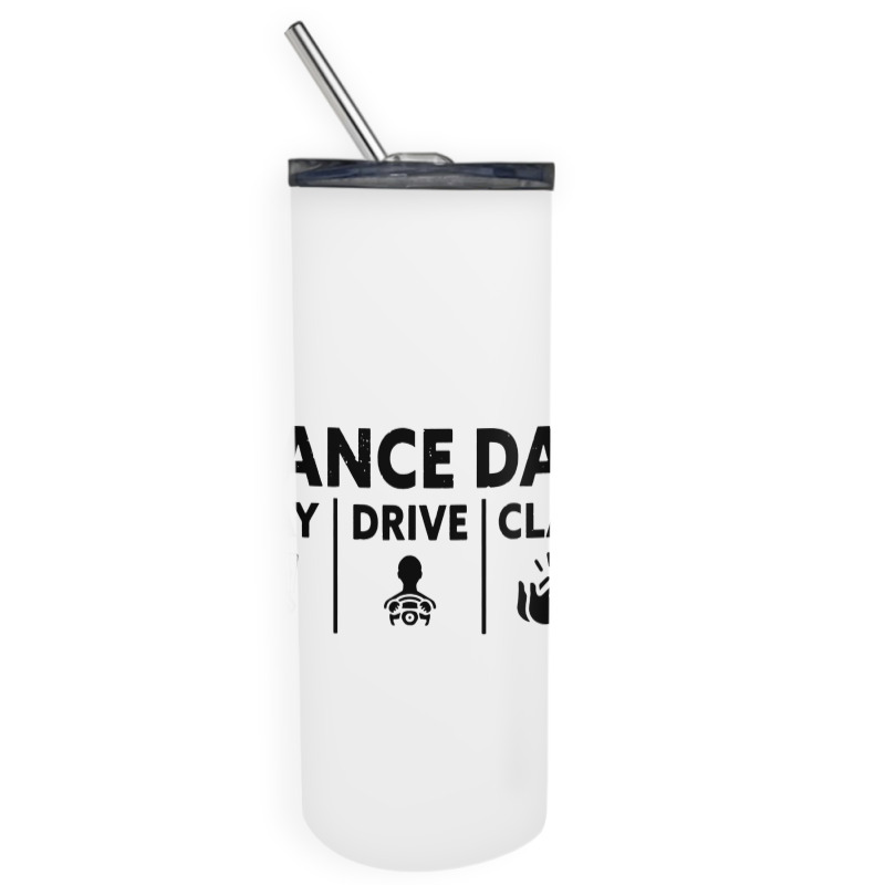 Mens Dance Dad Pay Drive Clap Skinny Tumbler | Artistshot