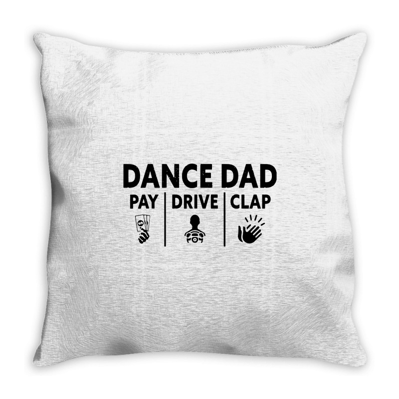 Mens Dance Dad Pay Drive Clap Throw Pillow | Artistshot