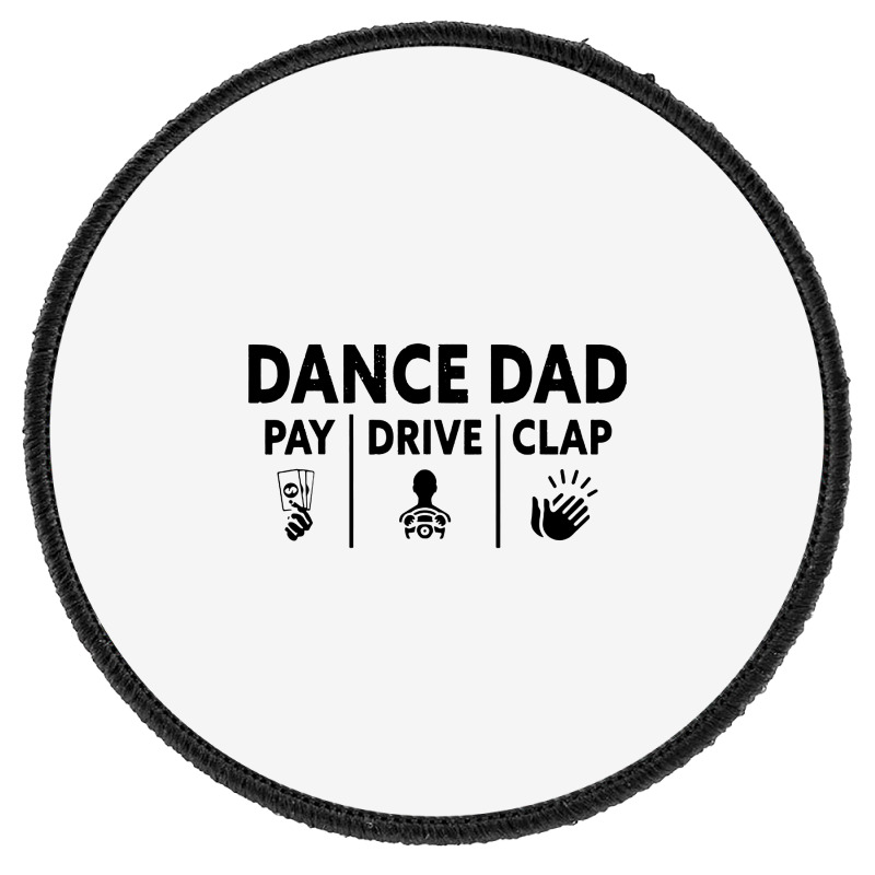 Mens Dance Dad Pay Drive Clap Round Patch | Artistshot