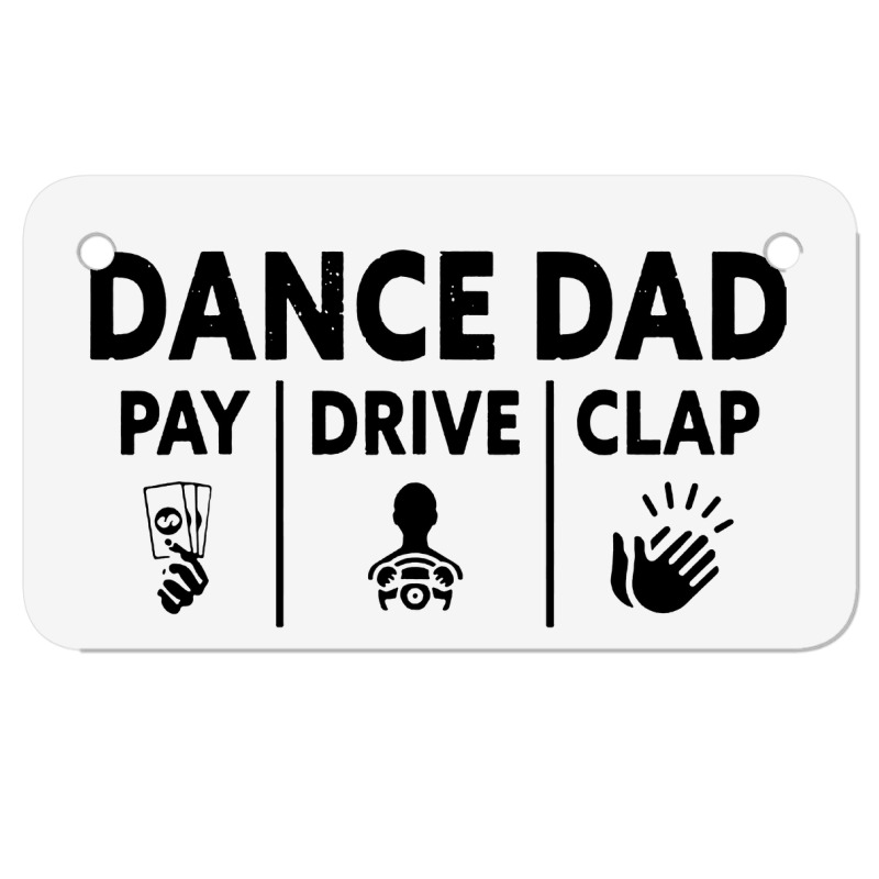 Mens Dance Dad Pay Drive Clap Motorcycle License Plate | Artistshot