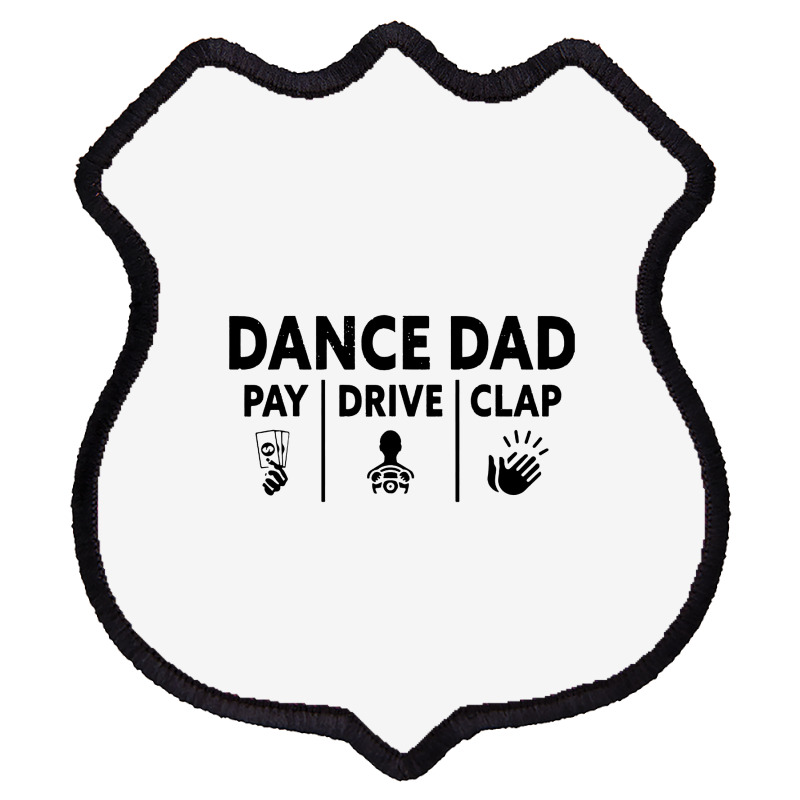 Mens Dance Dad Pay Drive Clap Shield Patch | Artistshot