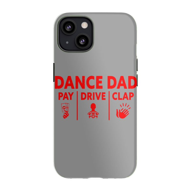 Mens Dance Dad Pay Drive Clap Iphone 13 Case | Artistshot