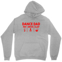 Mens Dance Dad Pay Drive Clap Unisex Hoodie | Artistshot