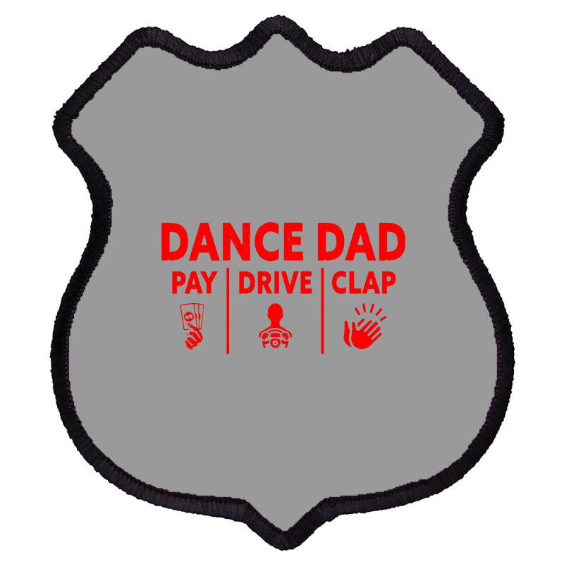 Mens Dance Dad Pay Drive Clap Shield Patch | Artistshot