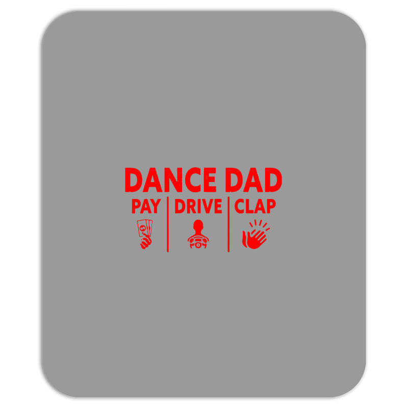 Mens Dance Dad Pay Drive Clap Mousepad | Artistshot