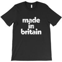 Made In Britain T-shirt | Artistshot