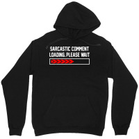 Sarcastic Comment Loading Please Wait For Women Men Joke T Shirt Unisex Hoodie | Artistshot