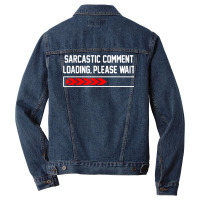 Sarcastic Comment Loading Please Wait For Women Men Joke T Shirt Men Denim Jacket | Artistshot