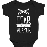 Fear The Flute Player Funny Saying Baby Bodysuit | Artistshot