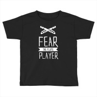 Fear The Flute Player Funny Saying Toddler T-shirt | Artistshot