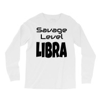 Savage Level Libra Zodiac Sign Astrology Astrological Star T Shirt Long Sleeve Shirts | Artistshot