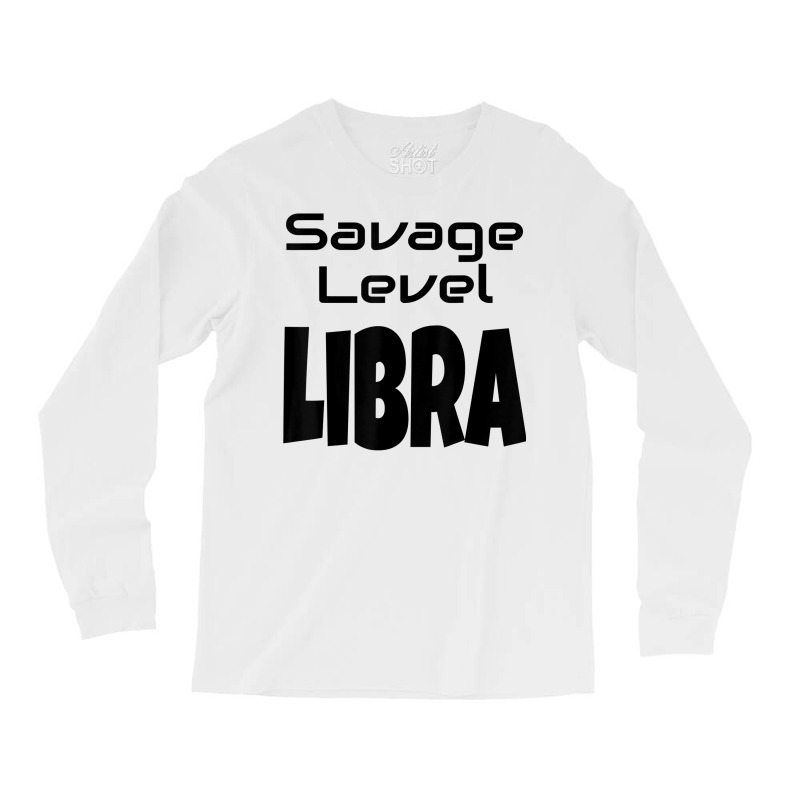 Savage Level Libra Zodiac Sign Astrology Astrological Star T Shirt Long Sleeve Shirts | Artistshot