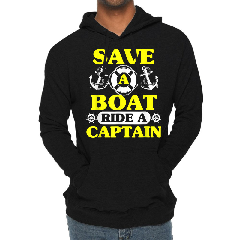 Save A Boat Ride A Captain Funny Boating T Shirt For Boaters Lightweight Hoodie | Artistshot