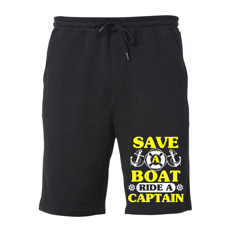 Save A Boat Ride A Captain Funny Boating T Shirt For Boaters Fleece Short | Artistshot