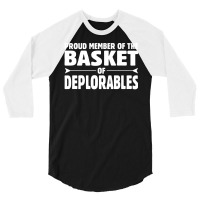 Proud Member Of The Basket Of Deplorables 3/4 Sleeve Shirt | Artistshot