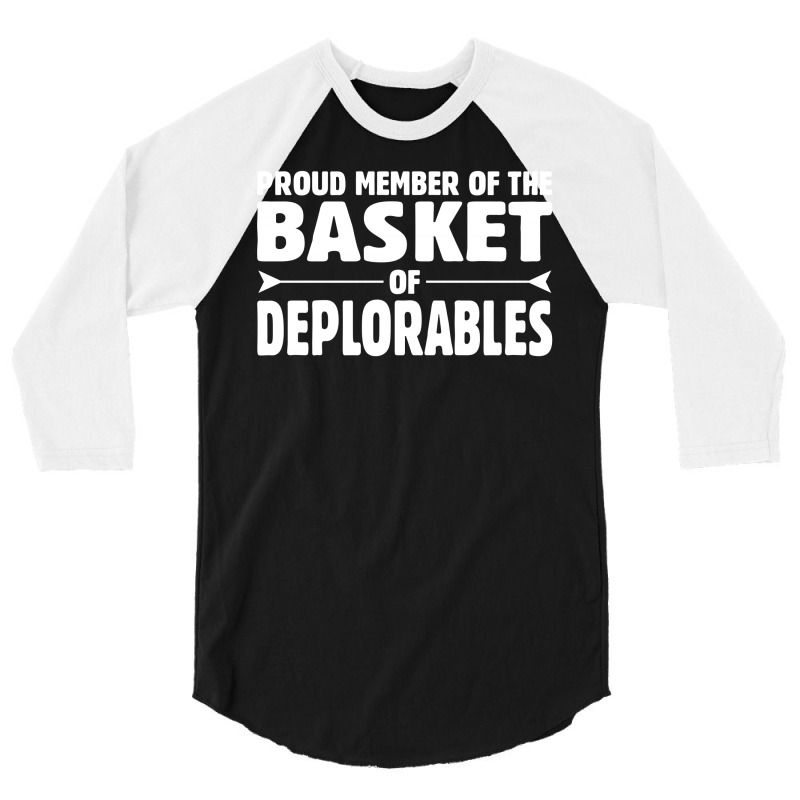 Proud Member Of The Basket Of Deplorables 3/4 Sleeve Shirt | Artistshot