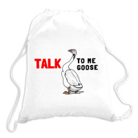 Talk To Me Goose Funny Goose Drawstring Bags | Artistshot